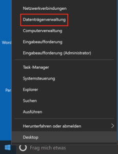Mit einem Rechtsklick auf den Startknopf finden Sie die Datenträgerverwaltung.