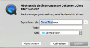 Quicktime schließen und Dateinamen eingeben. Quicktime schließen und Dateinamen eingeben.